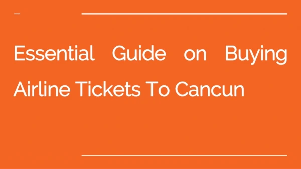 Essential Guide on Buying Airline Tickets To Cancun