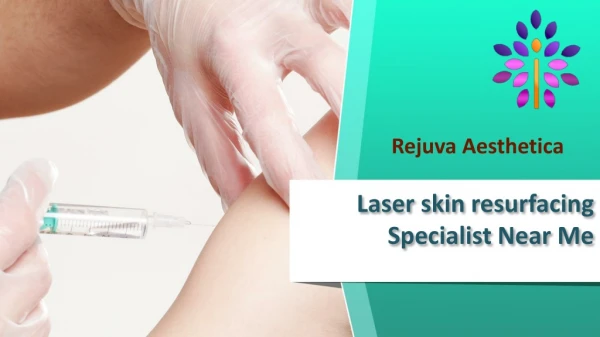 Skin Resurfacing doctor near me with fees | Rejuvaaesthetica.com