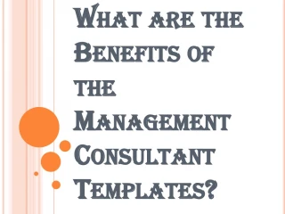 Some of the Advantages of the Management Consultant Templates