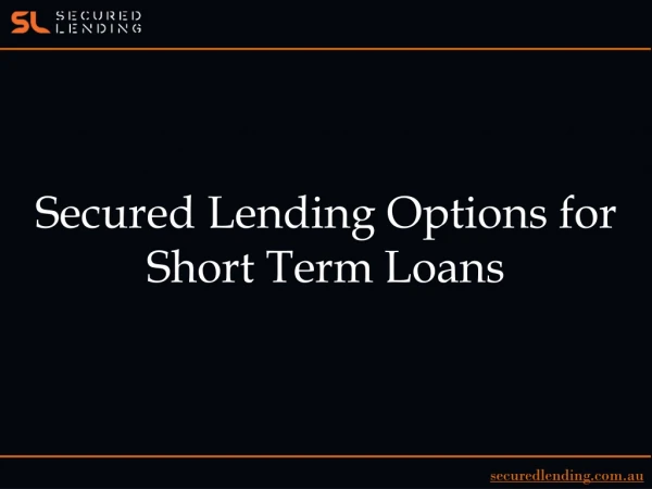Secured Lending Options for Short Term Loans