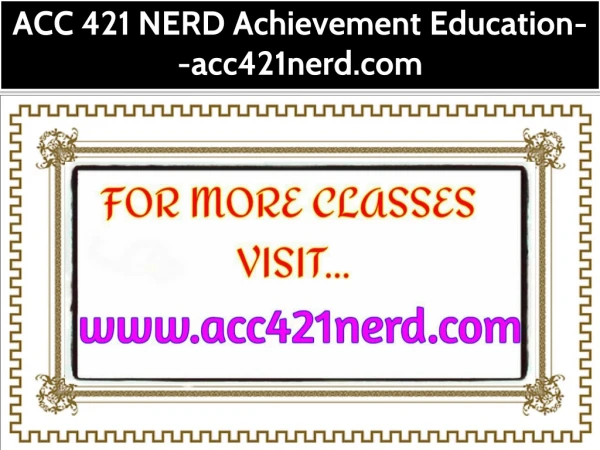 ACC 421 NERD Achievement Education--acc421nerd.com