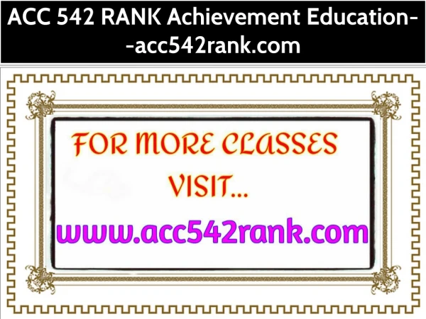 ACC 542 RANK Achievement Education--acc542rank.com