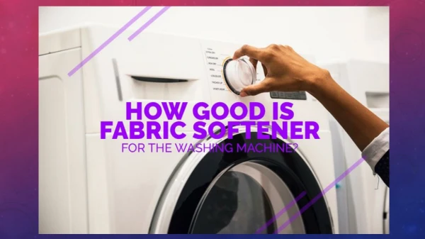 How Good is Fabric Softener for the Washing Machine?