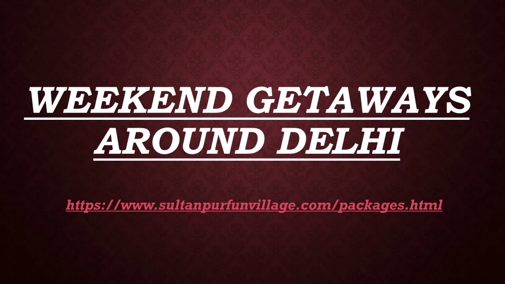 weekend getaways around delhi