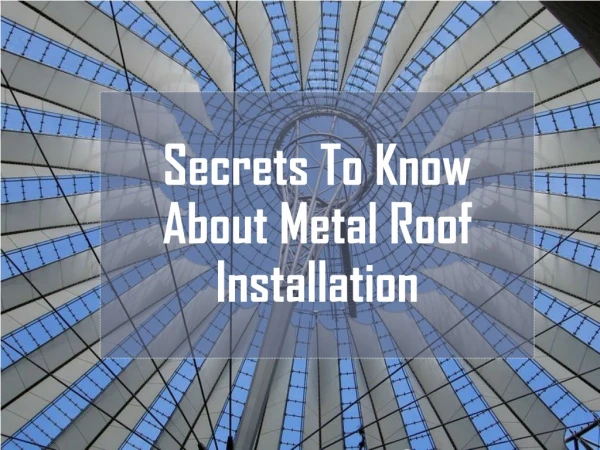 Secrets To Know About Metal Roof Installation