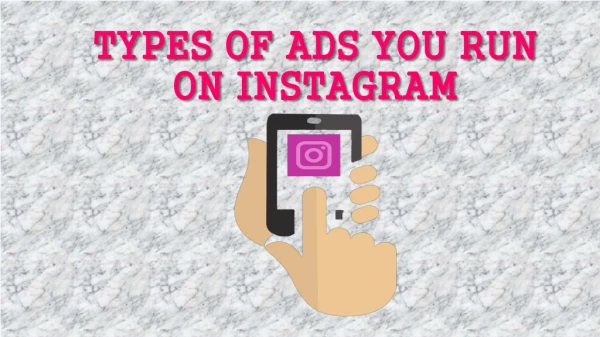 Types of Ads You Run on Instagram