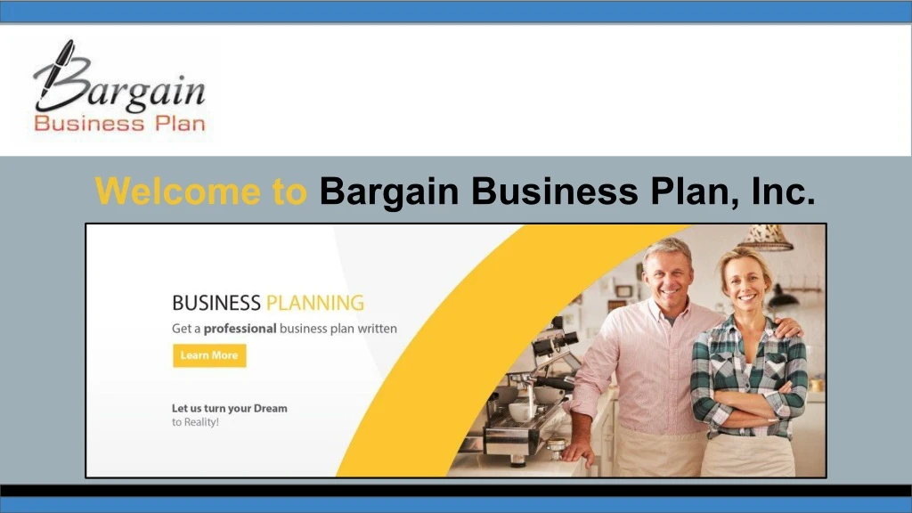 welcome to bargain business plan inc