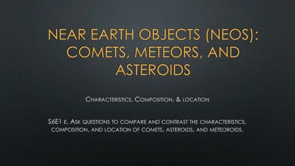 Near earth objects ( neos ): Comets, Meteors, and Asteroids