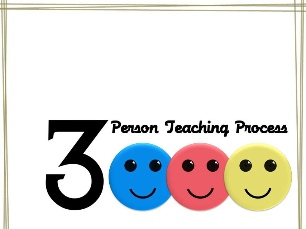 the 3 person teaching process