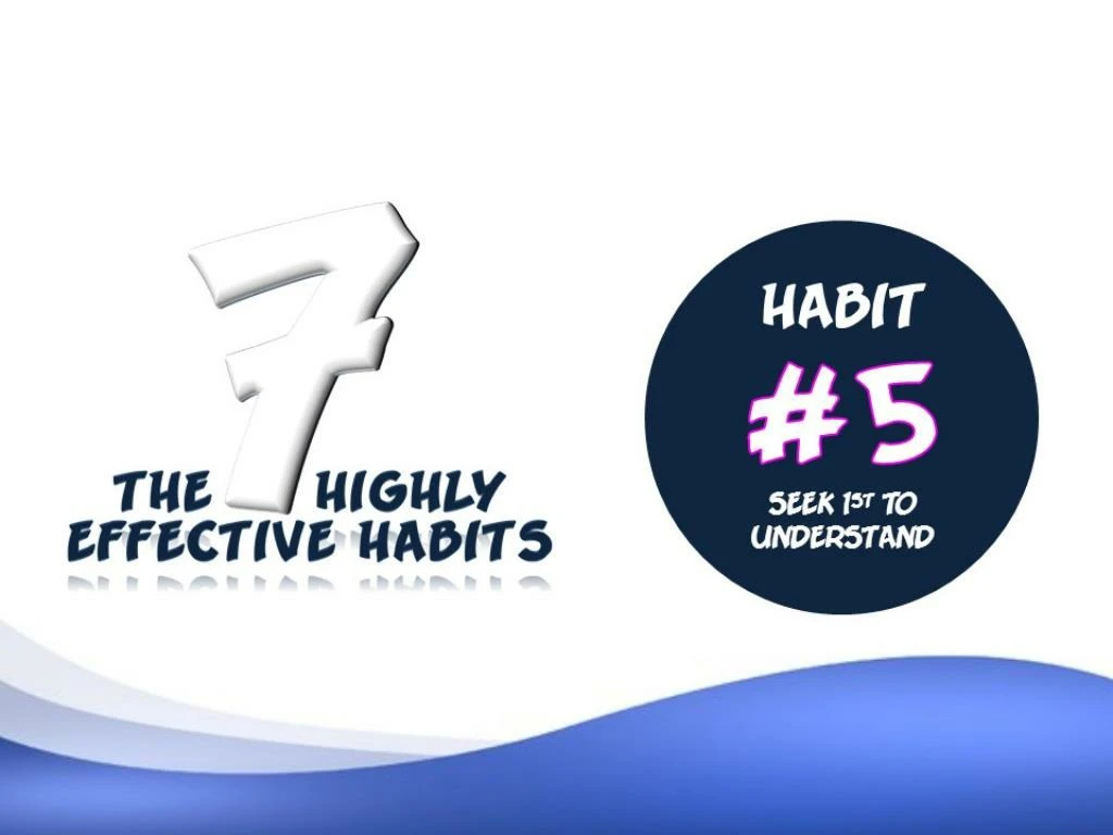 habit 5 seek 1st to understand