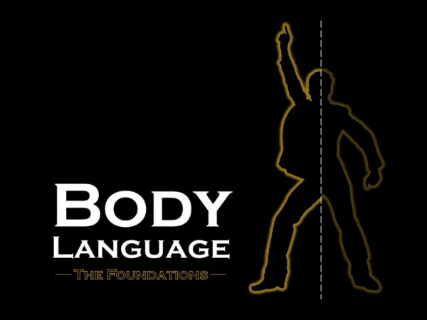 Body Language - The Foundations