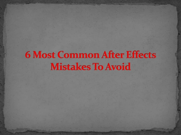 6 Most Common After Effects Mistakes to Avoid