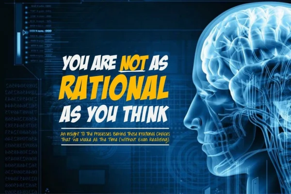 You Are Not As Rational As You Think
