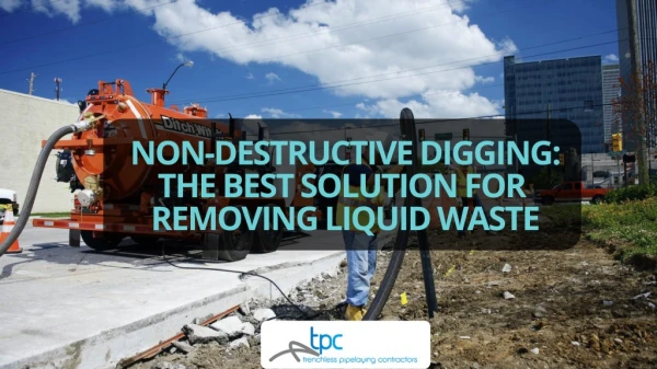 Benefits of Using Hydro Excavation to Remove Liquid Waste.