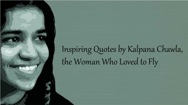 Inspiring Quotes by Kalpana Chawla, the Woman Who Loved to Fly