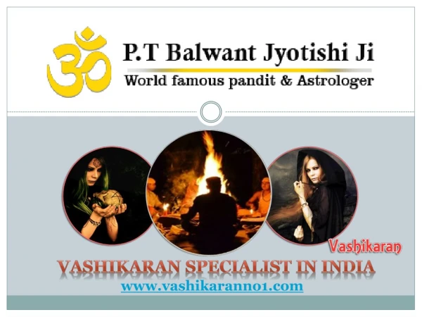 Vashikaran Specialist in India - ( 91-9950660034) - Pt. Balwant Jyotishi Ji