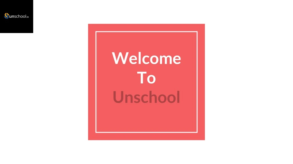 welcome to unschool