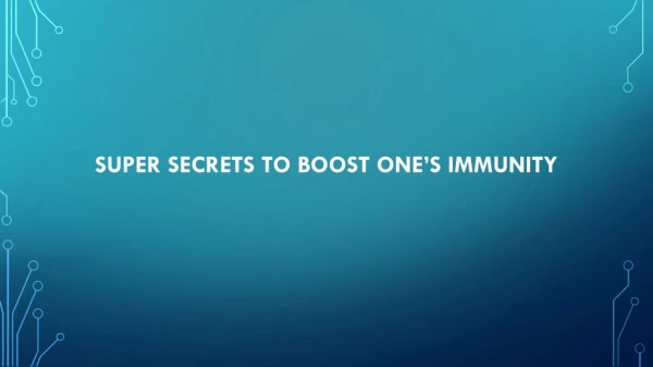Super secrets to boost one’s immunity