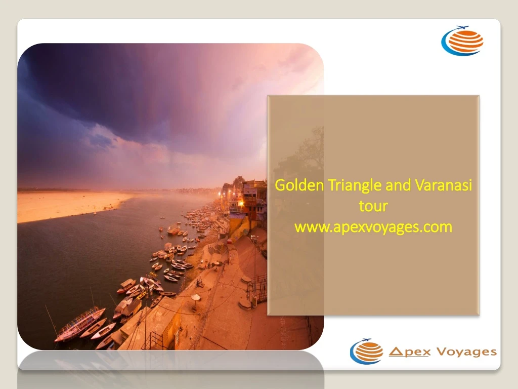 golden triangle and varanasi tour www apexvoyages