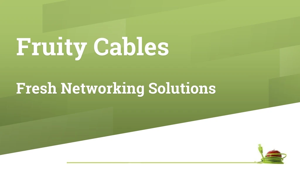 fruity cables fresh networking solutions