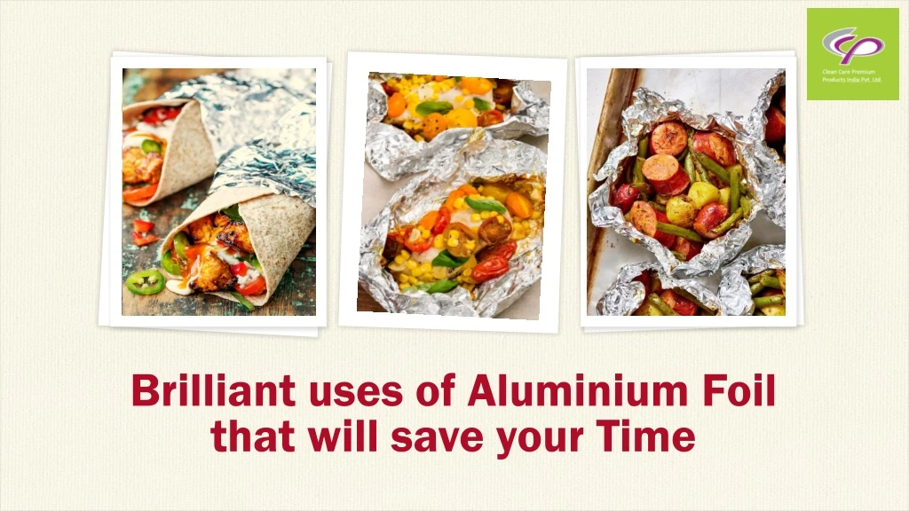 brilliant u ses of aluminium foil that w ill s ave y our time