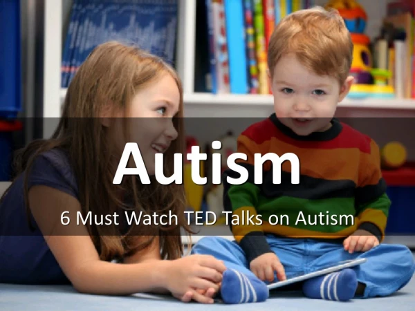6 Must Watch TED Talks on Autism