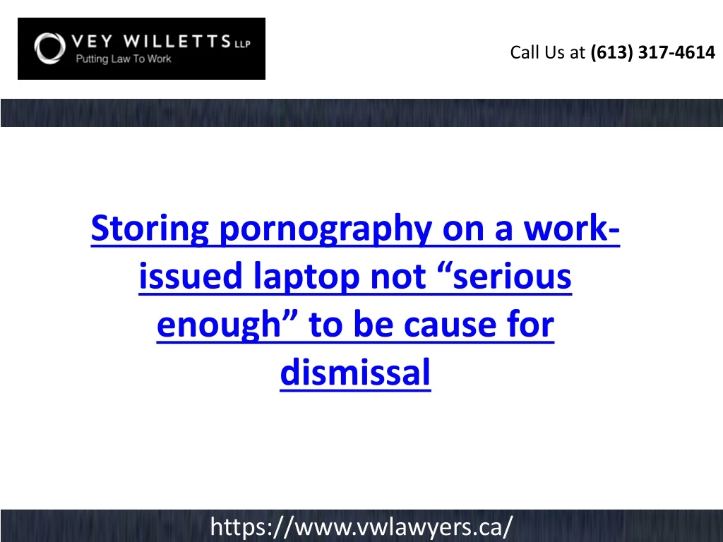 storing pornography on a work issued laptop not serious enough to be cause for dismissal