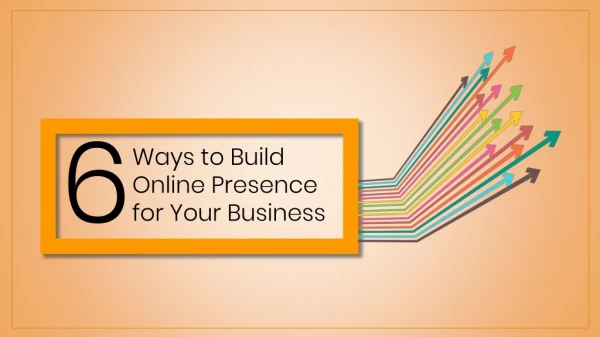 6 Ways to Build Online Presence for Your Business
