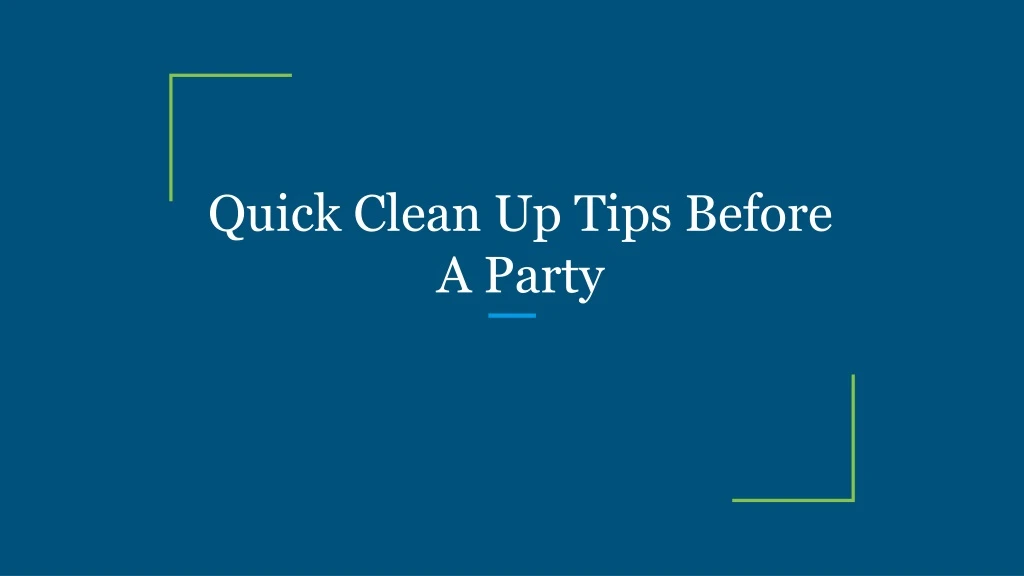 quick clean up tips before a party