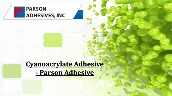 Cyanoacrylate Adhesive - Parson Adhesive