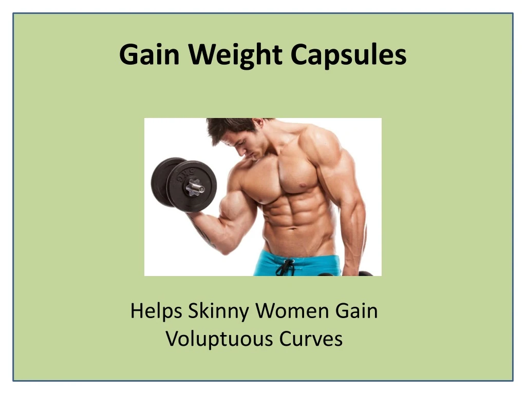 gain weight capsules