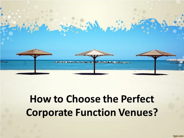 How to Choose the Perfect Corporate Function Venues?
