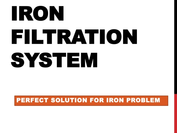 Iron Filtration System - Perfect Solution For Iron Problem