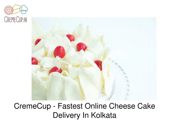 CremeCup - Fastest Online Cheese Cake Delivery In Kolkata