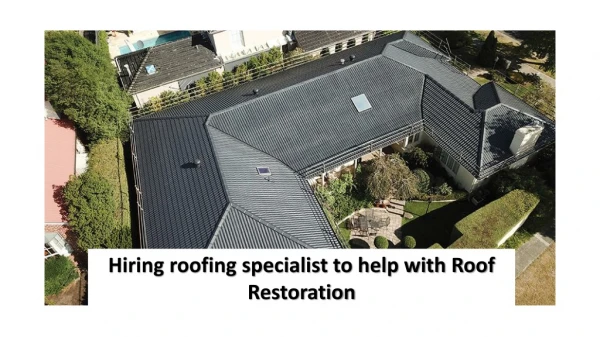 Hiring roofing specialist to help with Roof Restoration