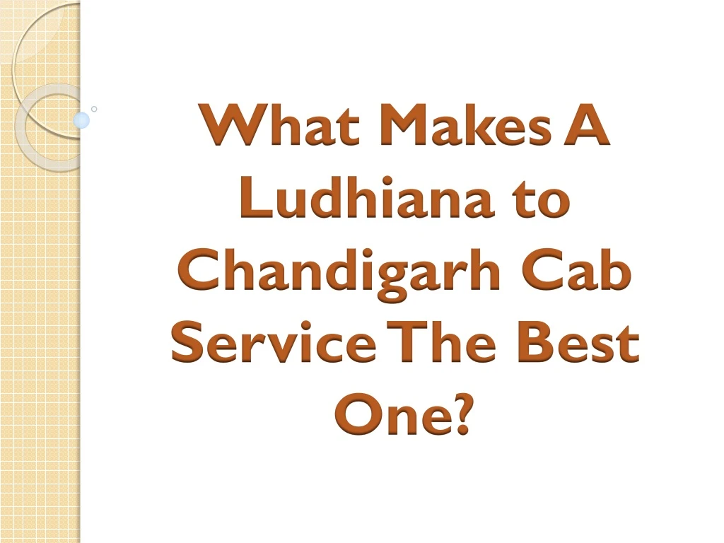 what makes a ludhiana to chandigarh cab service the best one