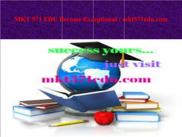 MKT 571 EDU Become Exceptional / mkt571edu.com