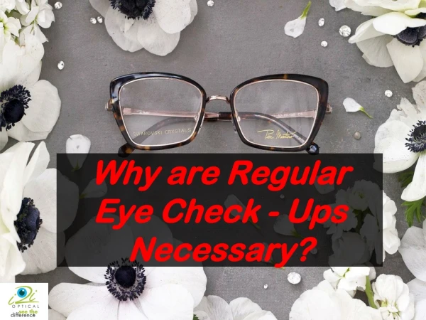 Why are Regular Eye Check - Ups Necessary?