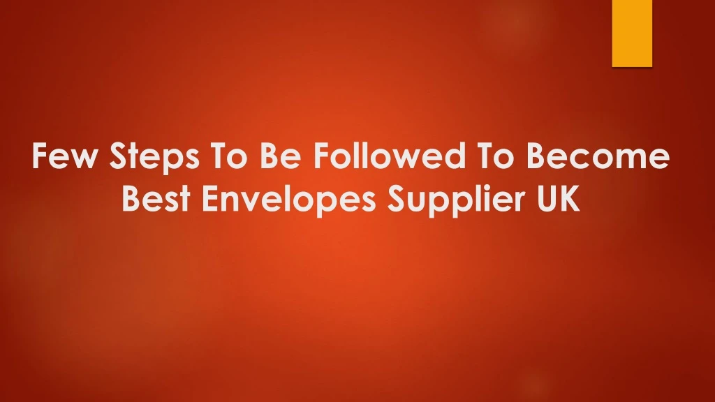 few steps to be followed to become best envelopes supplier uk