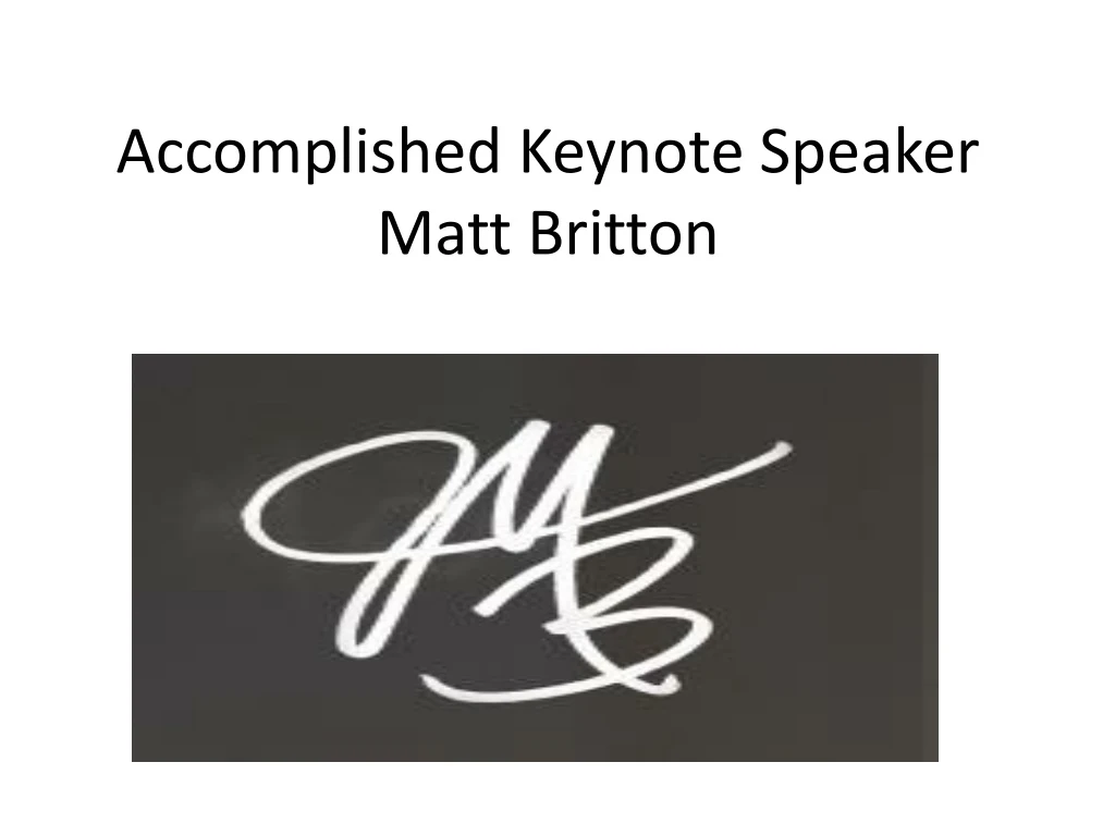 accomplished keynote speaker matt britton