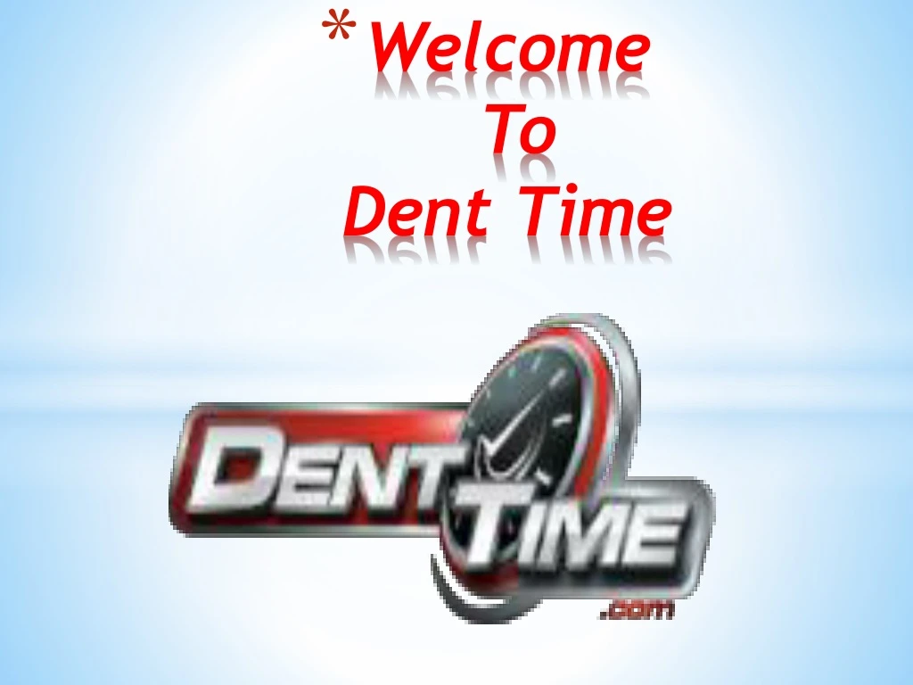 welcome to dent time
