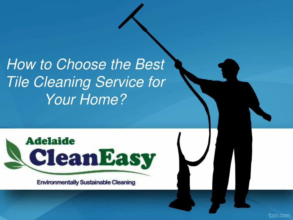 how to choose the best tile cleaning service