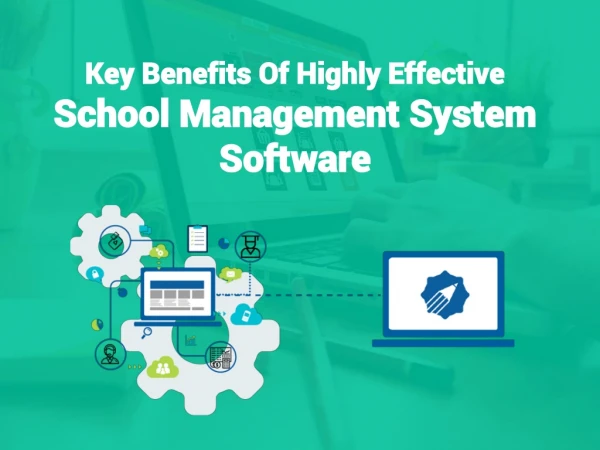 Key Benefits Of Highly Effective School Management System Software