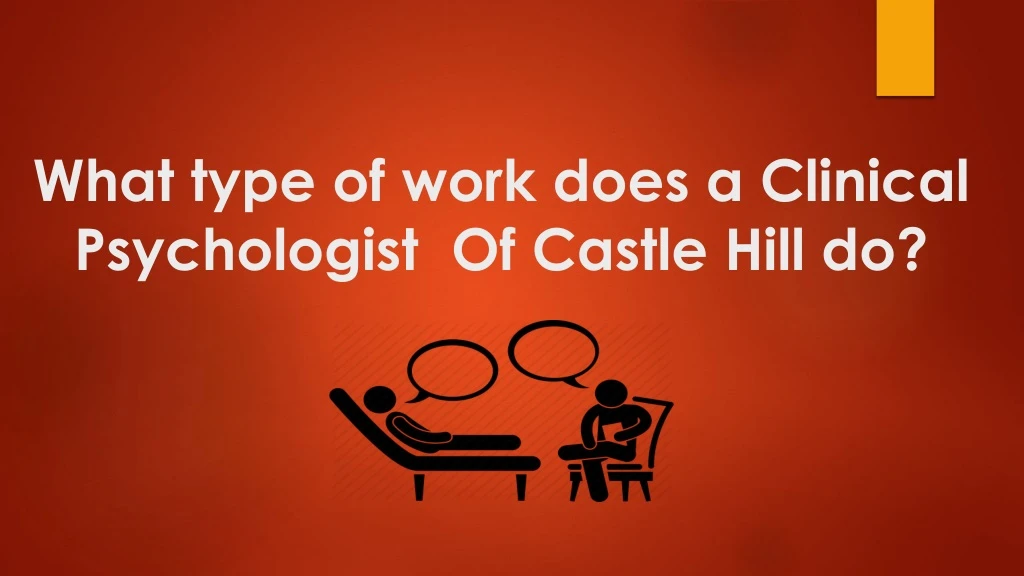 what type of work does a clinical psychologist of castle hill do