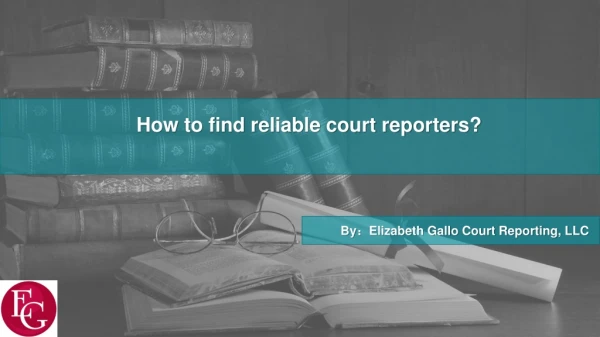 How to find reliable court reporters?