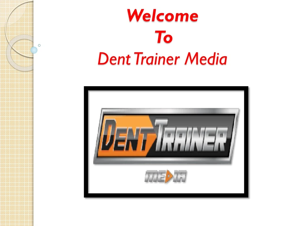 welcome to dent trainer media