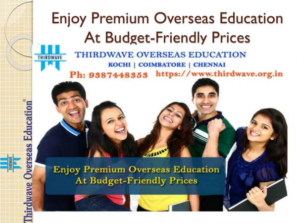 Enjoy Premium Overseas Education At Budget-Friendly Prices