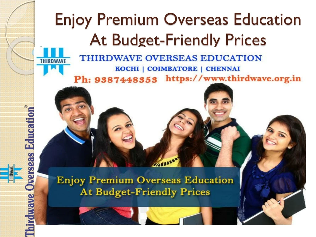 enjoy premium overseas education at budget friendly prices