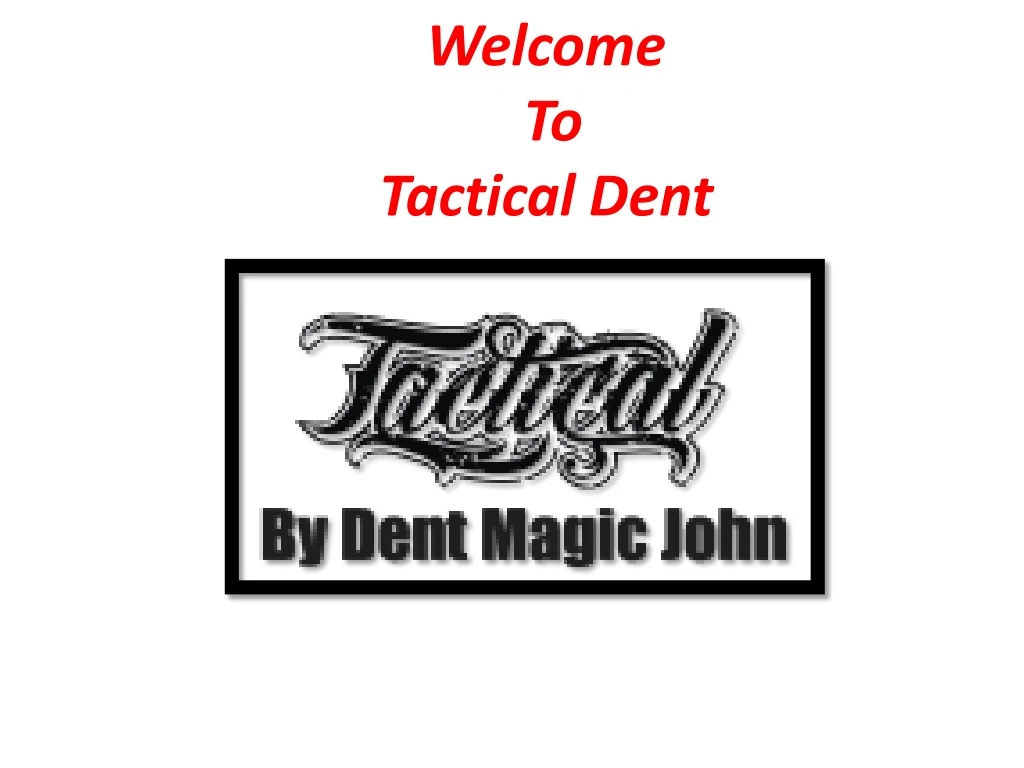 welcome to tactical dent