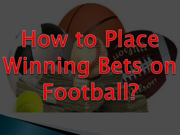 How to Place Winning Bets on Football?